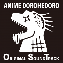 ANIME DOROHEDORO ORIGINAL SOUNDTRACK - VGMdb