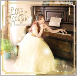 LOVE×Acoustic Vol.1 / Yui Sakakibara | GQCS-90700 - VGMdb