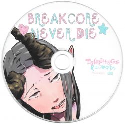 BREAKCORE NEVER DIE / Stellabee | TGHG-0002 - VGMdb