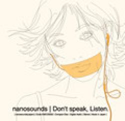 Don’t speak Listen. nanoSOUNDS Don't speak, Listen. | DMCD-0002 - VGMdb